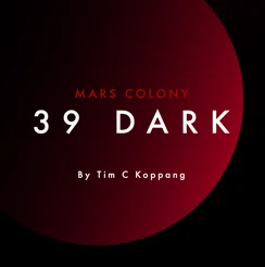 Mars Colony: 39 Dark