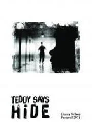 Teddy says Hide