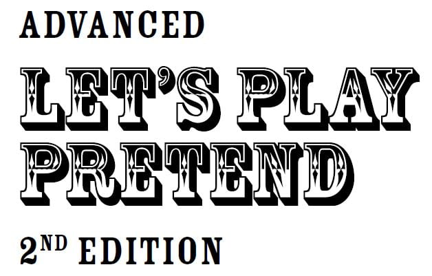 Advanced Let’s Play Pretend 2nd Edition