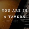 You are in a tavern