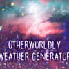 Otherwordly Weather Generator : tempêtes merveilleuses et étranges