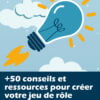 +50 conseils et ressources pour créer votre jeu de rôle en 1 page
