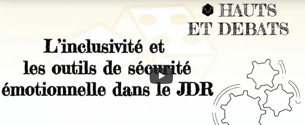 Discussion : l’Inclusivité et les outils de sécurité émotionnelle dans le JDR