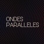 1 MJ de trop devient Ondes Parallèles